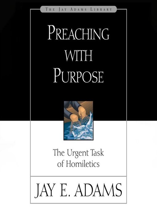 Title details for Preaching with Purpose by Jay E. Adams - Available